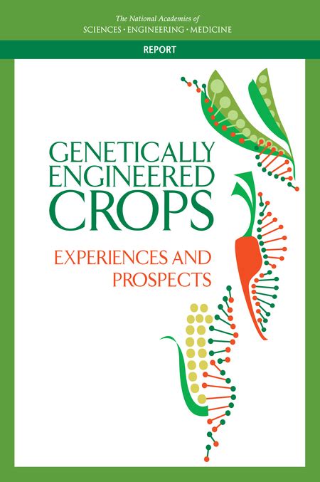 8 Future Genetically Engineered Crops Genetically Engineered Crops Experiences And Prospects The National Academies Press 8 Future Genetically Engineered Crops Genetically Engineered Crops Experiences And Prospects The National Academies Press