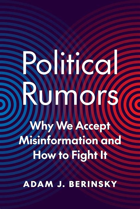 Political Rumors Why We Accept Misinformation And How To Fight It Princeton Studies In Political Behavior Berinsky Adam J 9780691158389 Amazon Com Books