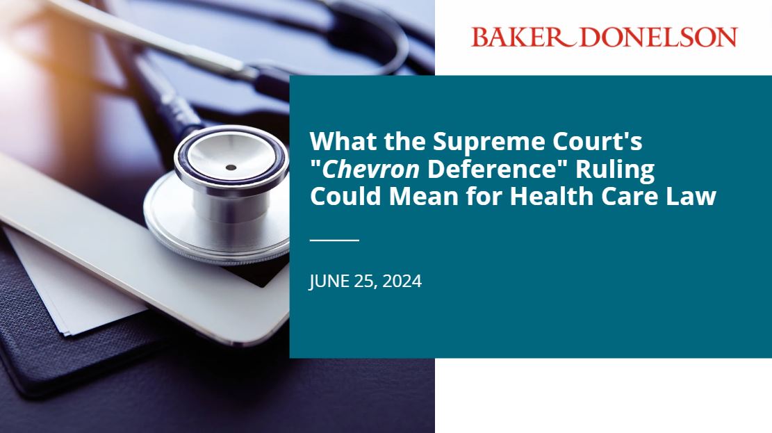 What The Supreme Court S Chevron Deference Ruling Could Mean For Health Care Law Baker Donelson What The Supreme Court S Chevron Deference Ruling Could Mean For Health Care Law Baker Donelson